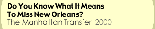 Do You Know What It Means To Miss New Orleans?